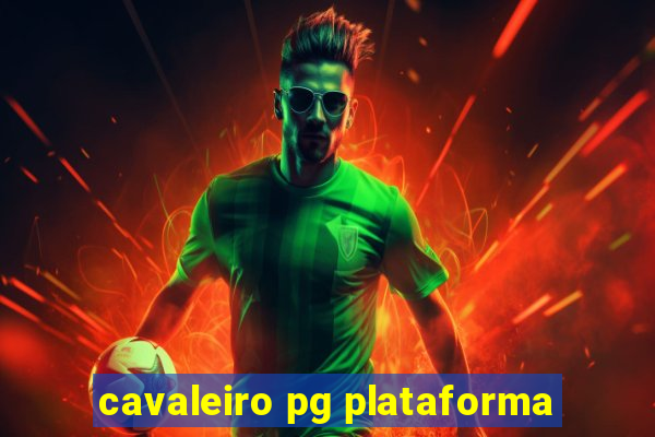 cavaleiro pg plataforma